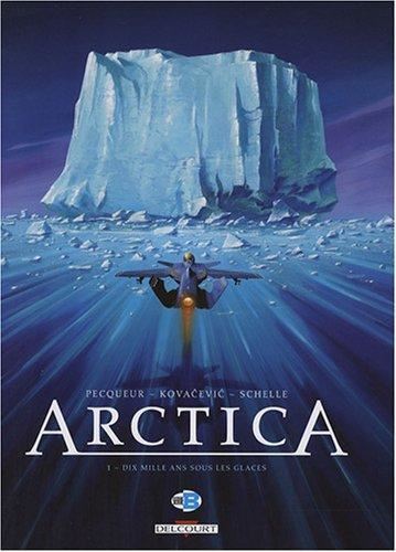 Arctica T.01 : Dix mille ans sous les glaces
