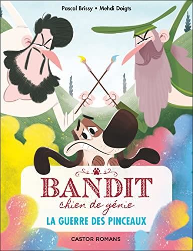 Bandit, chien de génie T.06 : La guerre des pinceaux