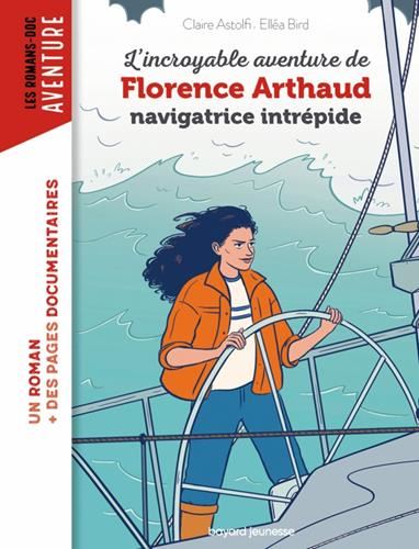 L'Incroyable aventure de Florence Arthaud, navigatrice intrépide