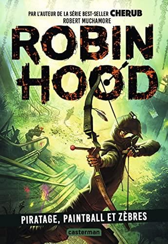 Robin Hood T.02 : Piratage, paintball et zèbres