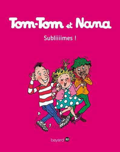 Tom-Tom et Nana T.32 : Subliiiimes !