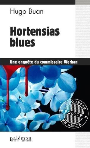Une enquête du commissaire Workan T.01 : Hortensias blues