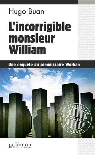 Une enquête du commissaire Workan T.05 : L'incorrigible monsieur William